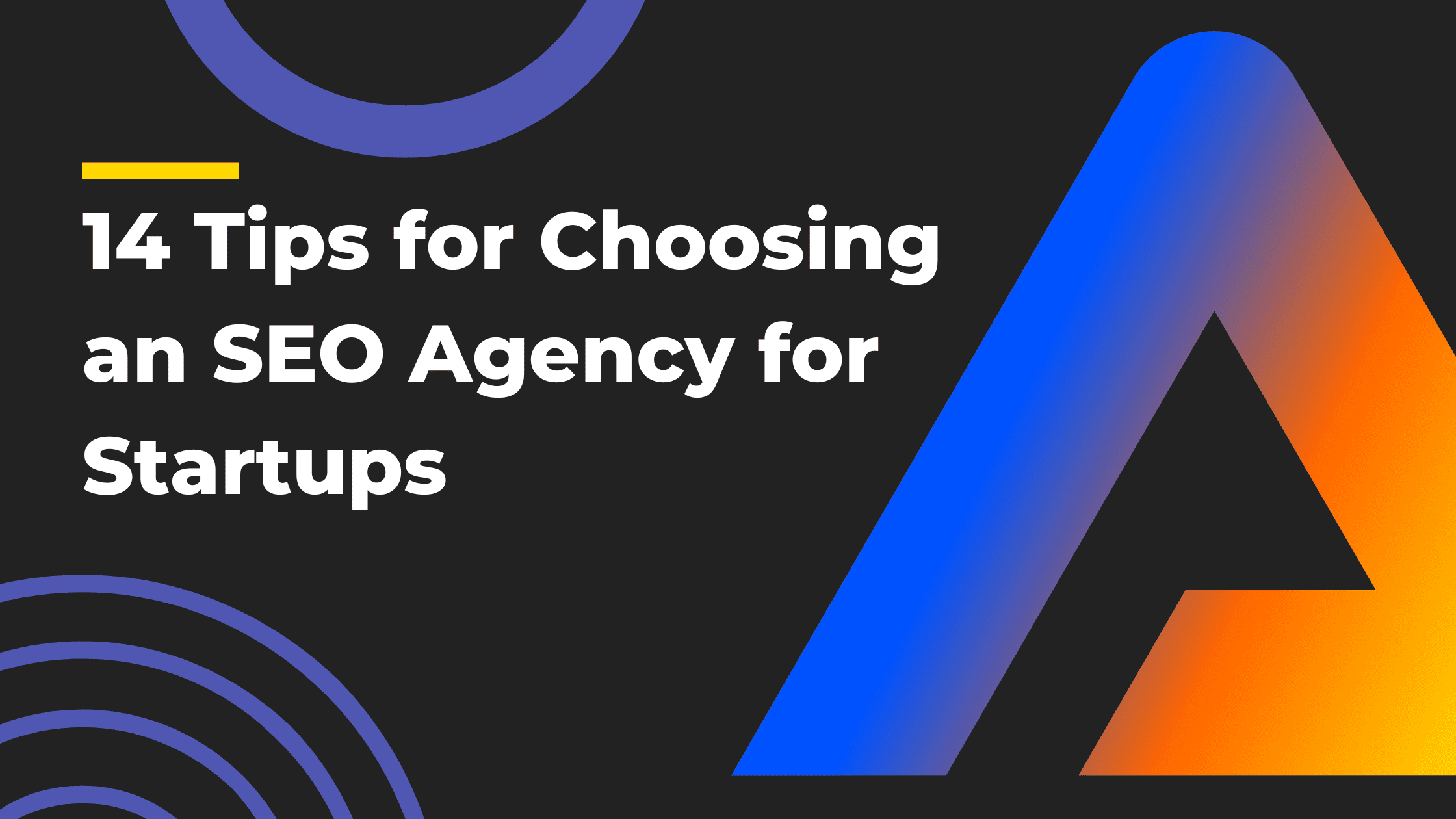 14 Tips for Choosing an SEO Agency for Startups